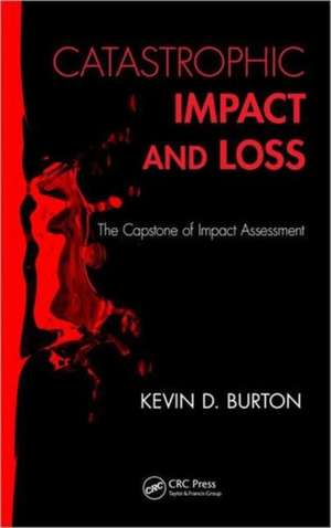 Catastrophic Impact and Loss: The Capstone of Impact Assessment de Kevin D. Burton