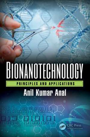 Bionanotechnology: Principles and Applications de Anil Kumar Anal