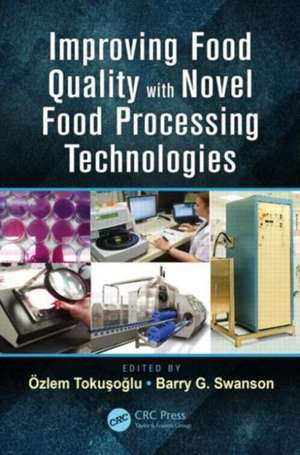 Improving Food Quality with Novel Food Processing Technologies de Özlem Tokusoglu