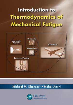 Introduction to Thermodynamics of Mechanical Fatigue de Michael M. Khonsari