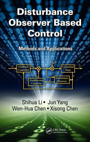 Disturbance Observer-Based Control: Methods and Applications de Shihua Li