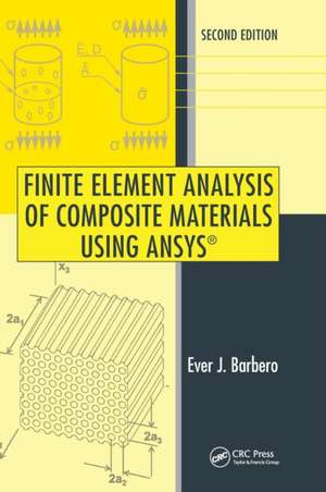 Finite Element Analysis of Composite Materials Using ANSYS® de Ever J. Barbero