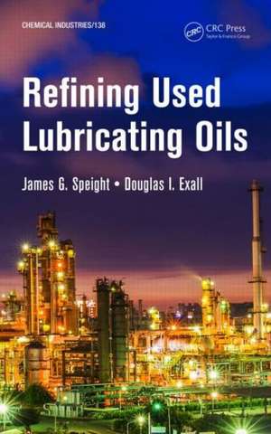 Refining Used Lubricating Oils de James Speight