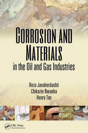 Corrosion and Materials in the Oil and Gas Industries de Reza Javaherdashti