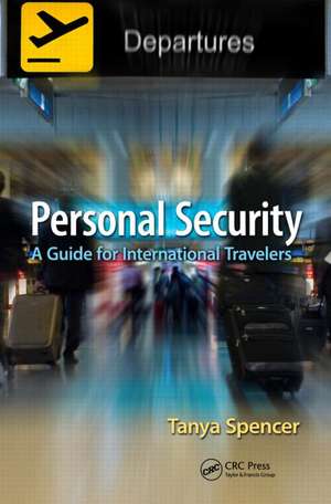 Personal Security: A Guide for International Travelers de Tanya Spencer