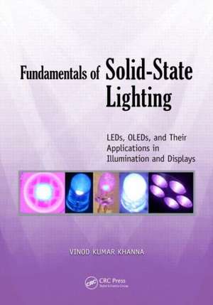 Fundamentals of Solid-State Lighting: LEDs, OLEDs, and Their Applications in Illumination and Displays de Vinod Kumar Khanna