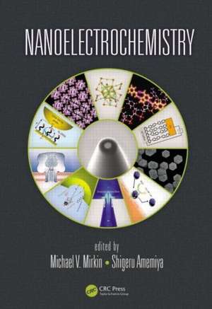 Nanoelectrochemistry de Michael V. Mirkin