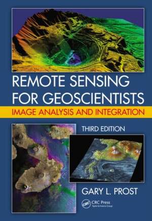 Remote Sensing for Geoscientists: Image Analysis and Integration, Third Edition de Gary L. Prost