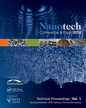 Nanotechnology 2012: Advanced Materials, CNTs, Films and Composites Technical Proceedings of the 2012 NSTI Nanotechnology Conference and Expo (Volume 1) de NSTI