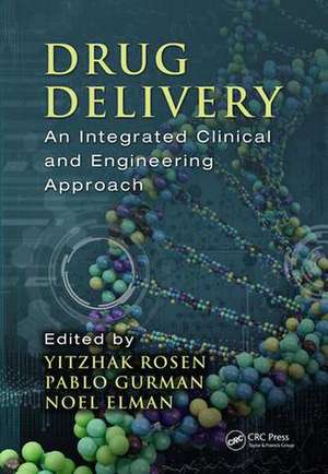 Drug Delivery: An Integrated Clinical and Engineering Approach de Yitzhak Rosen