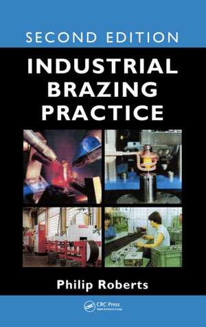 Industrial Brazing Practice de Philip Roberts