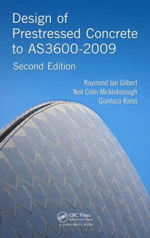 Design of Prestressed Concrete to AS3600-2009 de Raymond Ian Gilbert