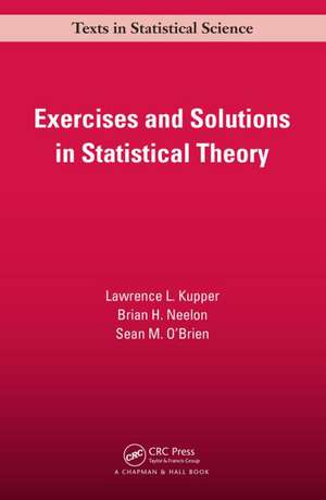 Exercises and Solutions in Statistical Theory de Lawrence L. Kupper