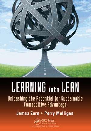 Learning with Lean: Unleashing the Potential for Sustainable Competitive Advantage de James Zurn