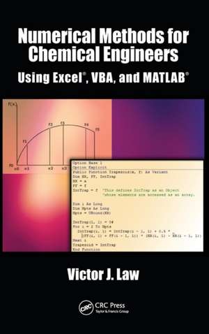 Numerical Methods for Chemical Engineers Using Excel, VBA, and MATLAB de Victor J. Law