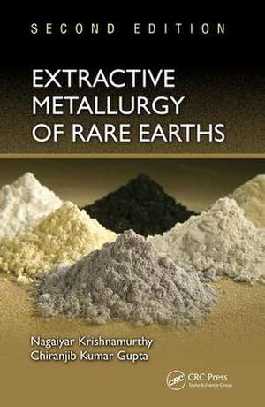 Extractive Metallurgy of Rare Earths de Nagaiyar Krishnamurthy