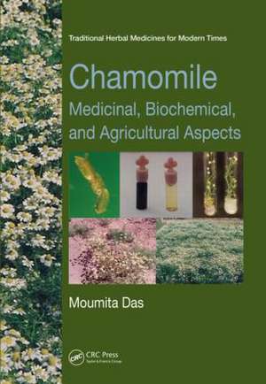 Chamomile: Medicinal, Biochemical, and Agricultural Aspects de Moumita Das