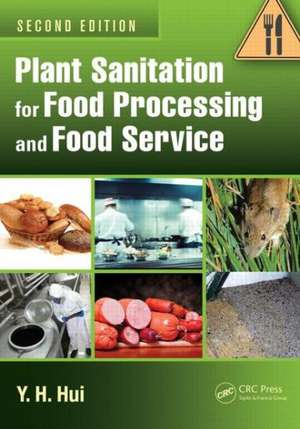 Plant Sanitation for Food Processing and Food Service de Y. H. Hui