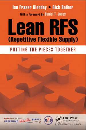 Lean RFS (Repetitive Flexible Supply): Putting the Pieces Together de Ian Fraser Glenday