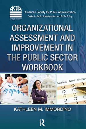 Organizational Assessment and Improvement in the Public Sector Workbook de Kathleen M. Immordino