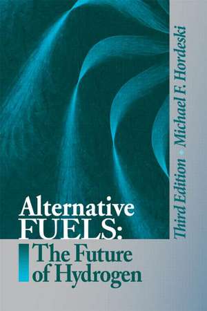 Alternative Fuels: The Future of Hydrogen, Third Edition de Michael Frank Hordeski