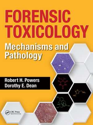 Forensic Toxicology: Mechanisms and Pathology de Robert H. Powers