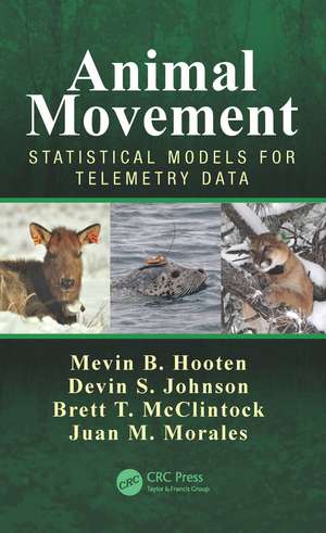 Animal Movement: Statistical Models for Telemetry Data de Mevin B. Hooten