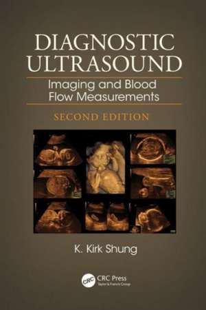 Diagnostic Ultrasound: Imaging and Blood Flow Measurements, Second Edition de K. Kirk Shung