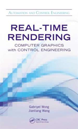 Real-Time Rendering: Computer Graphics with Control Engineering de Gabriyel Wong