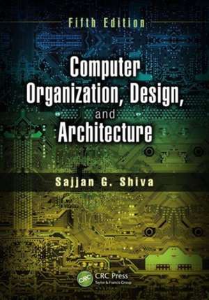 Computer Organization, Design, and Architecture, Fifth Edition de Sajjan G. Shiva