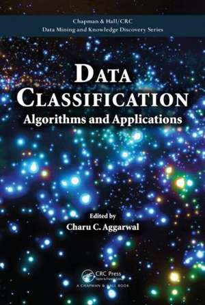 Data Classification: Algorithms and Applications de Charu C. Aggarwal