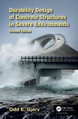 Durability Design of Concrete Structures in Severe Environments de Odd E. Gjørv