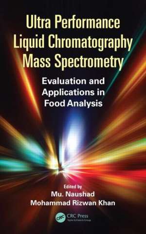 Ultra Performance Liquid Chromatography Mass Spectrometry: Evaluation and Applications in Food Analysis de Mu Naushad