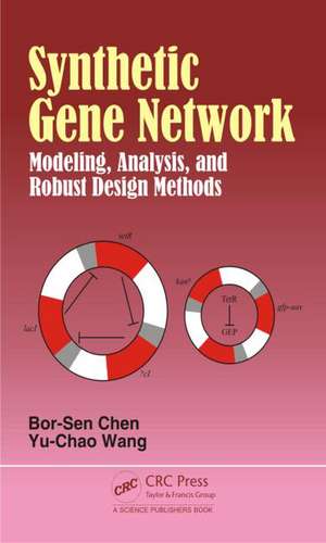 Synthetic Gene Network: Modeling, Analysis and Robust Design Methods de Bor-Sen Chen