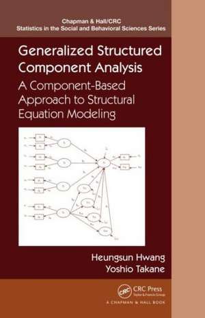 Generalized Structured Component Analysis: A Component-Based Approach to Structural Equation Modeling de Heungsun Hwang