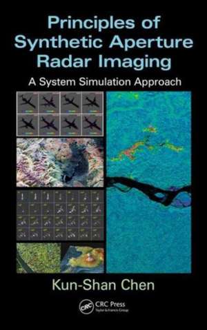 Principles of Synthetic Aperture Radar Imaging: A System Simulation Approach de Kun-Shan Chen