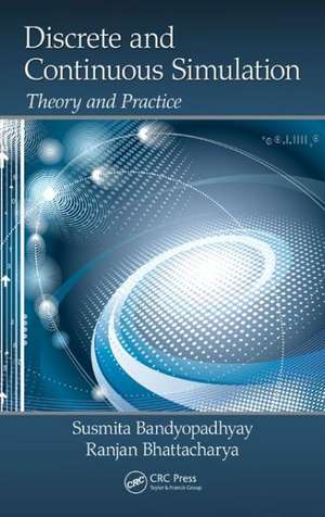 Discrete and Continuous Simulation: Theory and Practice de Susmita Bandyopadhyay