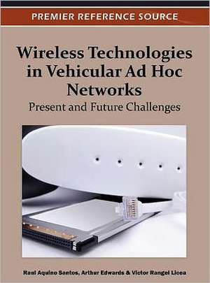 Wireless Technologies in Vehicular Ad Hoc Networks de Raul Aquino-Santos