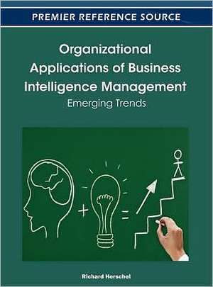 Organizational Applications of Business Intelligence Management de Richard T. Herschel