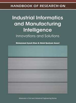 Handbook of Research on Industrial Informatics and Manufacturing Intelligence de Abdul Quaiyum Ansari