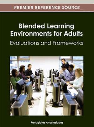 Blended Learning Environments for Adults de Panagiotes S. Anastasiades