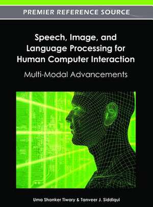 Speech, Image, and Language Processing for Human Computer Interaction de Tanveer J. Siddiqui