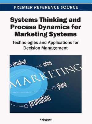 Systems Thinking and Process Dynamics for Marketing Systems de Rajagopal