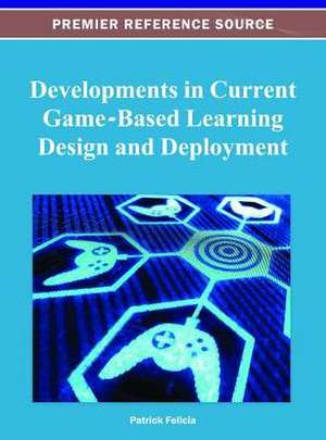 Developments in Current Game-Based Learning Design and Deployment de Patrick Felicia