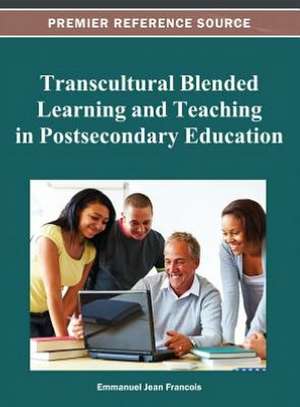 Transcultural Blended Learning and Teaching in Postsecondary Education de Francois