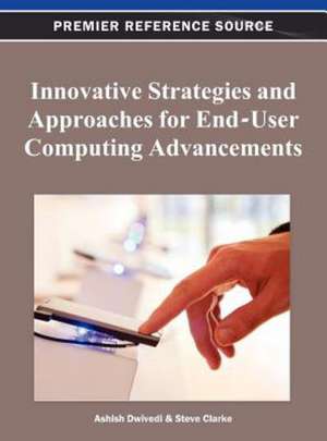 Innovative Strategies and Approaches for End-User Computing Advancements de Ranjit Dwivedi