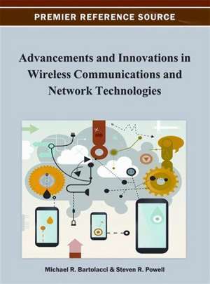 Advancement and Innovations in Wireless Communications and Network Technologies de Michael Bartolacci