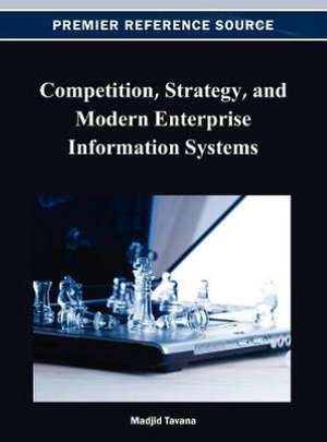 Competition, Strategy, and Modern Enterprise Information Systems de Madjid Tavana