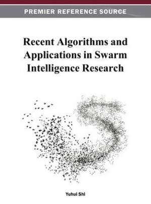 Recent Algorithms and Applications in Swarm Intelligence Research de Shi