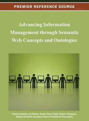 Advancing Information Management Through Semantic Web Concepts and Ontologies de Ordonez De Pablos